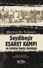 Meçhul Bir Subayın Seydibeşir Esaret Kampı ve İstiklal Harbi Günlüğü (Çevrimetin ve Tıpkıbasım)