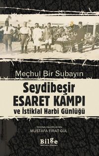 Meçhul Bir Subayın Seydibeşir Esaret Kampı ve İstiklal Harbi Günlüğü (Çevrimetin ve Tıpkıbasım)