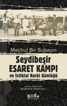 Meçhul Bir Subayın Seydibeşir Esaret Kampı ve İstiklal Harbi Günlüğü (Çevrimetin ve Tıpkıbasım)