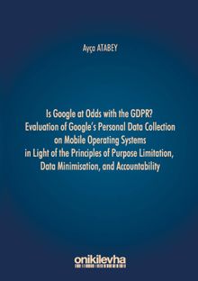 Is Google at Odds with the GDPR? Evaluation of Google's Personal Data Collection on Mobile Operating Systems in Light of the Principles of Purpose Limitation, Data Minimisation, and Accountability