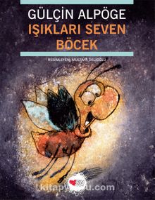 Işıkları Seven Böcek - Gülçin Alpöge