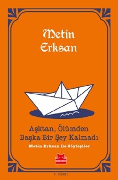 Aşktan, Ölümden Başka Bir Şey Kalmadı & Metin Erksan İle Söyleşiler