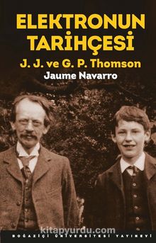 Elektronun Tarihçesi & J.J. ve G.P. Thomson