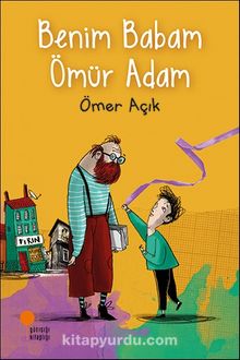 Benim Babam Ömür Adam - Ömer Açık