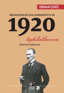 İmparatorluk'tan Cumhuriyet'e III 1920 & Teşkilatlanma Sivas'tan Ankara'ya