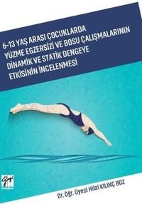 6-13 Yaş Arası Çocuklarda Yüzme Egzersizi ve Bosu Çalışmalarının Dinamik ve Statik Dengeye Etkisinin İncelenmesi