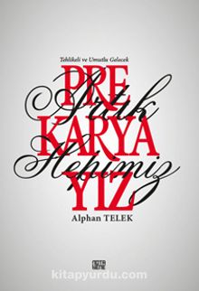 Artık Hepimiz Prekaryayız & Tehlikeli ve Umutlu Gelecek - Alphan Telek