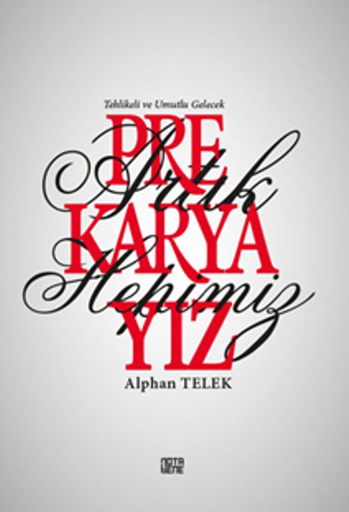 Artık Hepimiz Prekaryayız & Tehlikeli ve Umutlu Gelecek