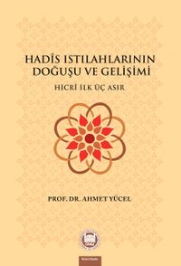 Hadis Istılahlarının Doğuşu ve Gelişimi & Hicri İlk Üç Asır