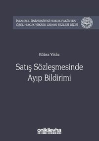 Satış Sözleşmesinde Ayıp Bildirimi İstanbul Üniversitesi Hukuk Fakültesi Özel Hukuk Yüksek Lisans Tezleri Dizisi No:25