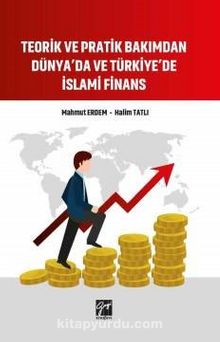 Teorik ve Pratik Bakımından Dünya’da ve Türkiye’de İslami Finans