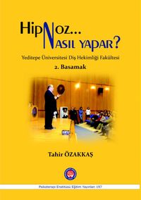 Hipnoz Nasıl Yapar ? Yeditepe Üniversitesi Diş Hekimliği Fakültesi  2. Basamak 