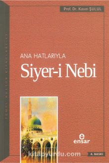 Ana Hatlarıyla Siyer-i Nebi (a.s) - Prof.Dr. Kasım Şulul