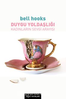 Duygu Yoldaşlığı & Kadınların Sevgi Arayışı - Bell Hooks