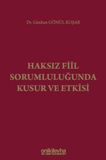 Haksız Fiil Sorumluluğunda Kusur ve Etkisi