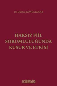 Haksız Fiil Sorumluluğunda Kusur ve Etkisi