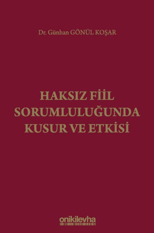 Haksız Fiil Sorumluluğunda Kusur ve Etkisi