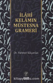 İlahi Kelamın Müstesna Grameri - Mehmet Kılıçarslan