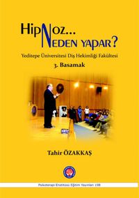 Hipnoz Neden Yapar ? Yeditepe Üniversitesi Diş Hekimliği Fakültesi  3. Basamak 