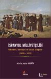 İspanyol Milliyet&ccedil;iliği & K&ouml;kenleri, İdeolojisi ve Ulusal Simgeler (1808-1870)
