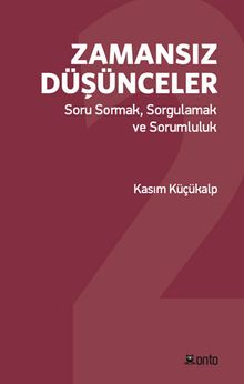 Zamansız Düşünceler 2 & Soru Sormak, Sorgulamak  ve Sorumluluk