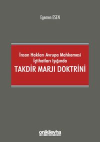 İnsan Hakları Avrupa Mahkemesi İçtihatları Işığında Takdir Marjı Doktrini