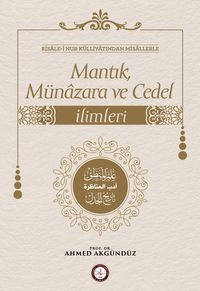 Risale-i Nur Külliyatından Misallerle: Mantık, Münazara ve Cedel İlimleri