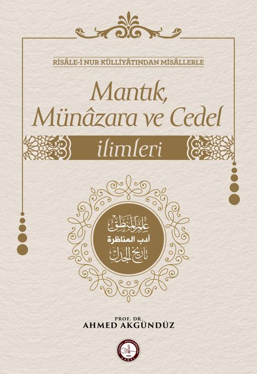 Risale-i Nur Külliyatından Misallerle: Mantık, Münazara ve Cedel İlimleri