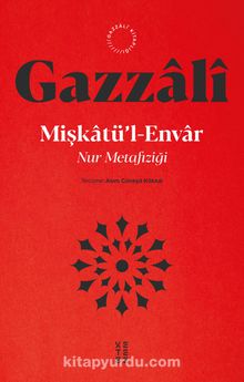 Mişkatü’l-Envar & Nur Metafiziği - İmam-ı Gazali