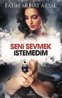 Seni Sevmek İstemedim