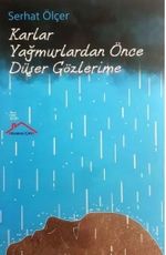 Karlar Yağmurlardan Önce Düşer Gözlerime