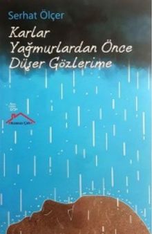 Karlar Yağmurlardan Önce Düşer Gözlerime