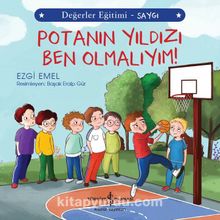 Potanın Yıldızı Ben Olmalıyım! / Değerler Eğitimi - Saygı - Ezgi Von Emel