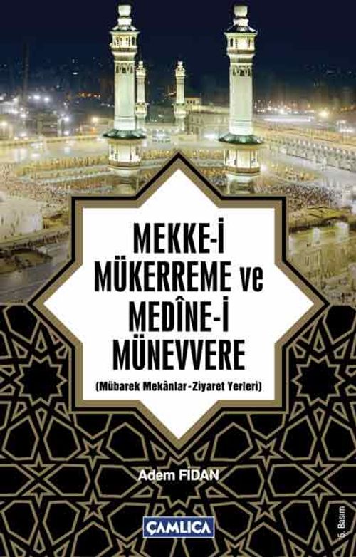 Mekke-i Mükerreme ve Medine-i Münevvere & Mübarek Mekanlar -Ziyaret Yerleri