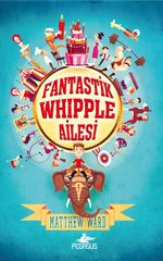 Fantastik Whipple Ailesi 1 (Ciltli)