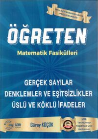 Gür Öğreten Matematik Fasikülleri Gerçek Sayılar Denklemler ve Eşitsizlikler Üslü ve Köklü İfadeler
