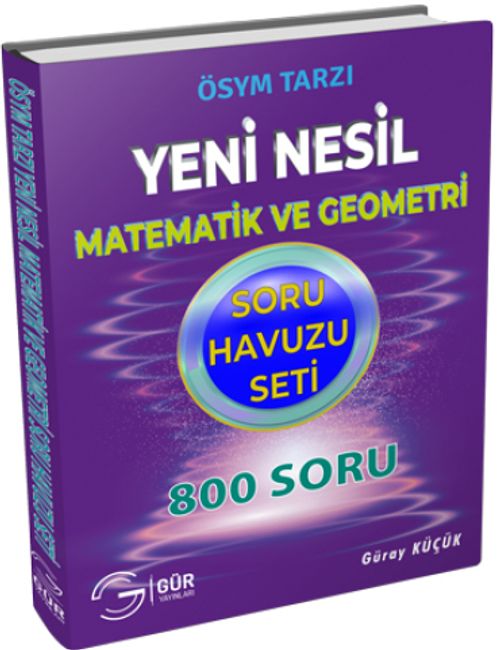 Gür Yeni Nesil Matematik ve Geometri Soru Havuzu Seti 800 Soru