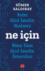 Neden Güzel Sanatlar Akademisi - Ne İçin Mimar Sinan - Güzel Sanatla Üniversitesi