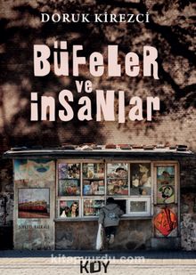 Büfeler ve İnsanlar - Doruk Kirezci