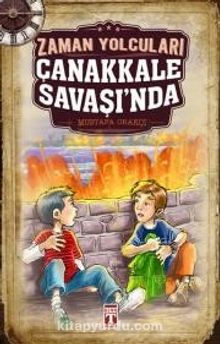 Zaman Yolcuları Çanakkale Savaşı'nda - Mustafa Orakçı