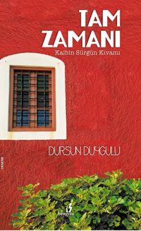 Tam Zamanı & Kalbin Sürgün Kıvamı