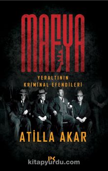 Mafya & Yeraltının Kriminal Efendileri - Atilla Akar