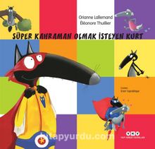Süper Kahraman Olmak İsteyen Kurt - Orianne Lallemand