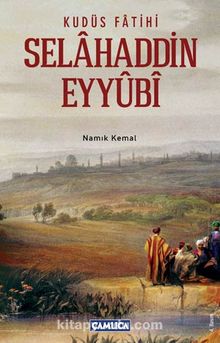 Kudüs Fatihi Selahaddin Eyyubi - Bilinmeyen Yazar