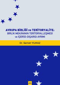 Avrupa Birliği Ve Teritoryalite : Birlik Mekanının Teritoryalleşmesi Ve İçerisi-Dışarısı Ayrımiı