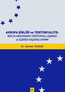 Avrupa Birliği Ve Teritoryalite : Birlik Mekanının Teritoryalleşmesi Ve İçerisi-Dışarısı Ayrımiı