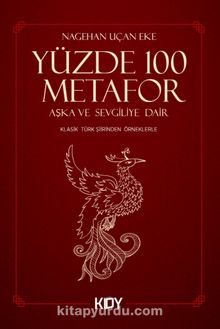 Yüzde 100 Metafor Aşka ve Sevgiliye Dair - Nagehan Uçan Eke