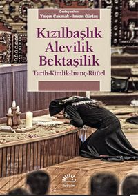 Kızılbaşlık Alevilik Bektaşilik & Tarih-Kimlik-İnanç-Ritüel