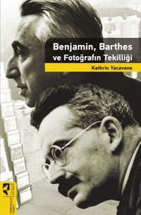 Benjamin, Barthes Fotoğrafın Tekilliği
