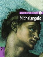 Michelangelo / Sanatın Büyük Ustaları 1